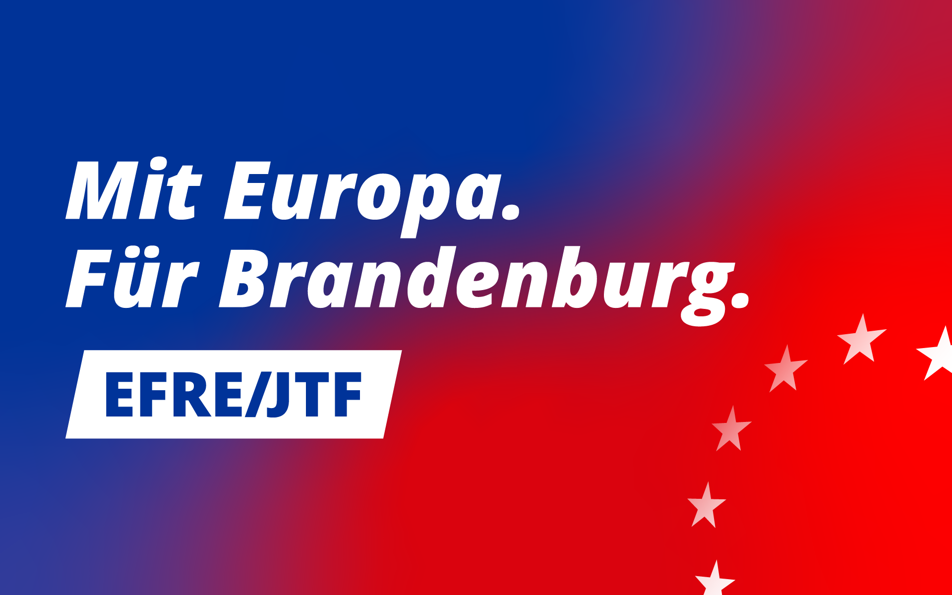 EFRE-JTF_Startseite_allgemein EFRE-JTF Teaser: Mit Europa. Für Brandenburg.